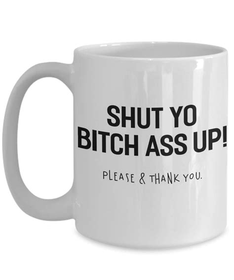 Shut Yo Bitch Ass Up Mug Adult Humor Mug Offensive Mug Etsy