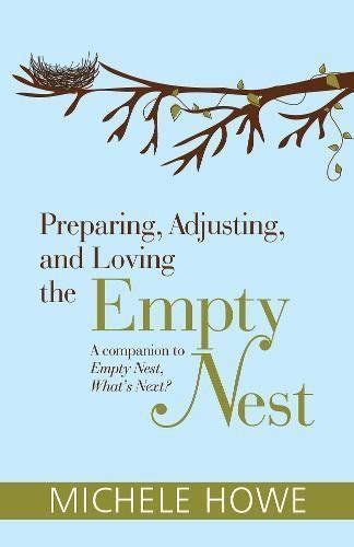 Preparing Adjusting And Loving The Empty Nest Paperback August 1