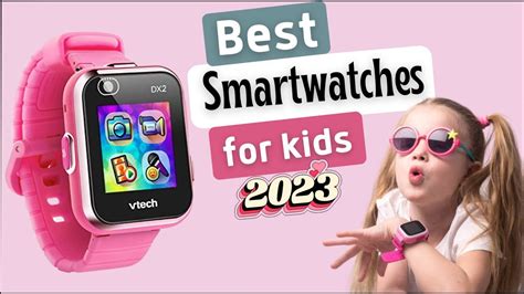 Best Smartwatches For Kids 2023 Top 5 Smartwatches Wearable For Your