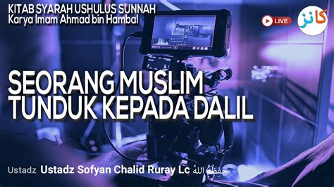 SEORANG MUSLIM TUNDUK KEPADA DALIL Ustadz Sofyan Chalid Ruray Lc Hafizhahullah YouTube