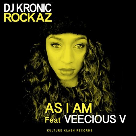Stream Dj Kronic Feat Veecious V As I Am By Kulture Klash Records