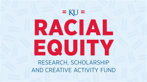 Ku Racial Equity Research Scholarship Creative Activity Awards