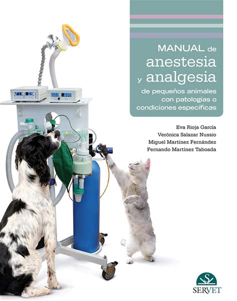 Manual de anestesia y analgesia de pequeños animales con patologías o