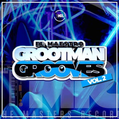 El Maestro The Grootman Grooves Vol 2 Mix Zatunes