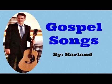 Enjoy our free youtube music videos, gospel songs and more. Gospel Songs by Harland - YouTube