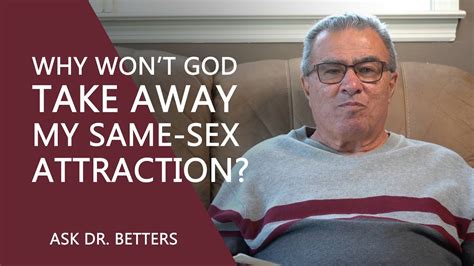 why won t god take away my same sex attraction youtube