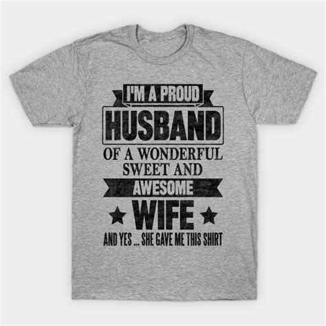 Im A Proud Husband Wonderful Sweet And Awesome Wife Im A Proud Husband T Shirt Teepublic