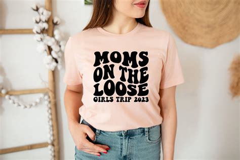 Moms On The Loose Girls Trip 2023 Shirt Moms On The Loose Etsy