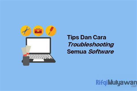 10+ Tips Cara Troubleshooting Semua Software di Windows dan MacOS!