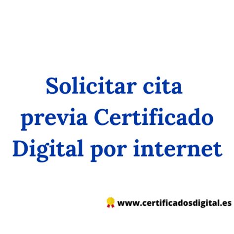 Solicitar Cita Previa Certificado Digital Por Internet Certificado Digital