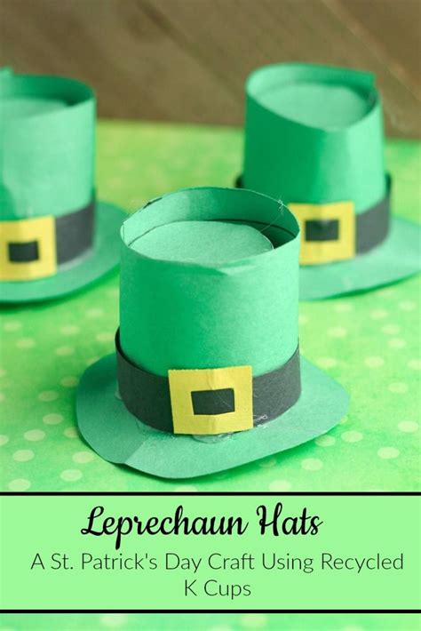 Leprechaun Hats St Patrick S Day Craft Using Recycled K Cups In