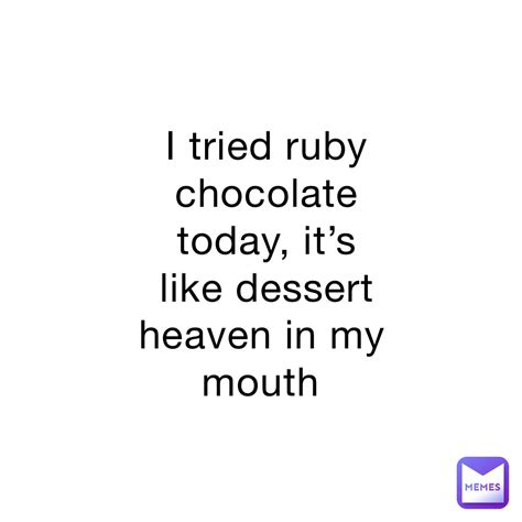i tried ruby chocolate today it s like dessert heaven in my mouth barry the shrek memes