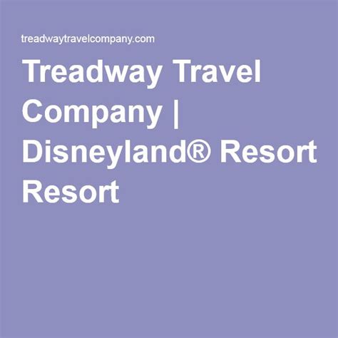 Treadway Travel Company Disneyland Resort Disneyland Resort