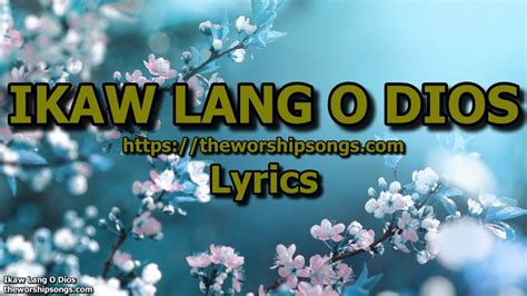 Ikaw Lang O Dios Lyrics Youtube