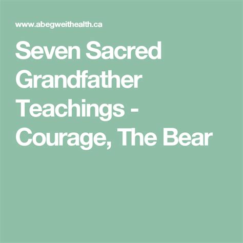 Seven Sacred Grandfather Teachings Courage The Bear