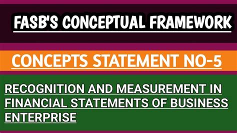 Part 5 Fasbs Conceptual Frameworkrecogintion And Measurement In