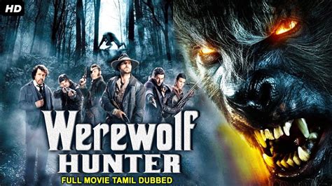 Werewolf Hunter Tamil Dubbed Hollywood Movies Full Movie Hd Hollywood Action Movies In Tamil