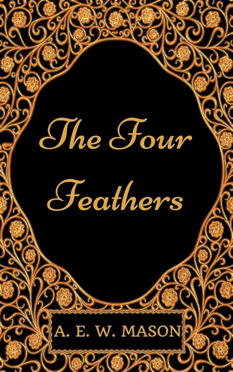 The Four Feathers By A E W Mason Illustrated Kindle Edition By A E W Mason