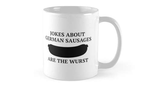 A White Coffee Mug With The Words Jokes About German Sausages Are The