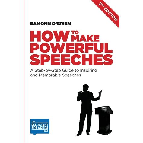 How To Make Powerful Speeches 2nd Edition A Step By Step Guide To