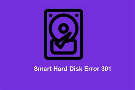 [solved] How To Disable Smart Hard Disk Error 301 Top 3 Fixes Minitool