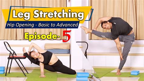 Leg Stretching Yoga Hip Opening Splits EP 05 Basic To Advanced