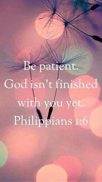 Be Patient God Isnt Finished With You Yet Christian Quotes Prayer