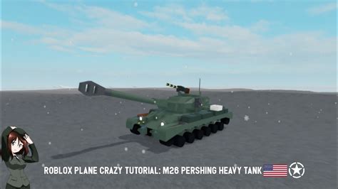 Roblox Plane Crazy Tutorial M Pershing Heavy Tank Youtube