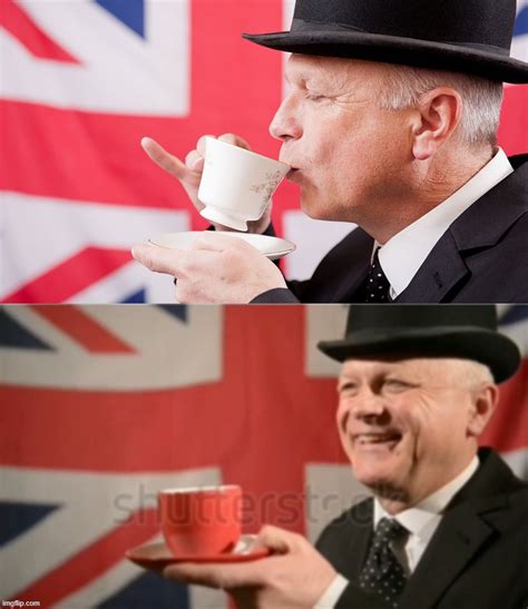 Image Tagged In British Man Sipping Tea 2 Panel Imgflip