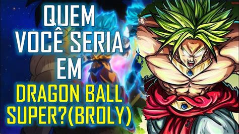 Broly first appeared in 1993's the legendary super saiyan and went on the become the breakout star of the dragon ball movie series, appearing in a variety of. Quem Você Seria em Dragon Ball Super Broly - YouTube