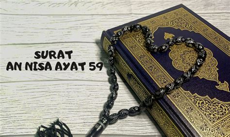 Bacaan Surat An Nisa Ayat 59 Latin Arab Arti Tafsir Kandungan Asbabun Nuzul Dan Hukum