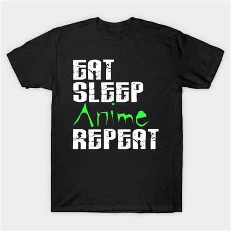 Eat Sleep Anime Repeat Japanese Animation T Shirt T Eat Sleep Anime Repeat T Shirt