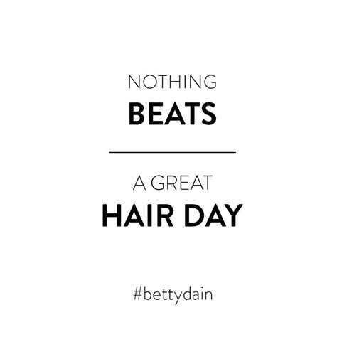 Nothing Beats A Great Hair Day Hair Salon Quotes Hair Quotes Hair