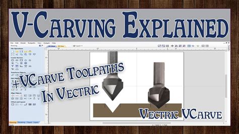 Vcarving Explained Vcarve Toolpath Options In Vectric Youtube