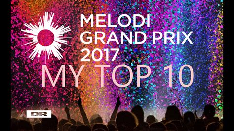 The selection has currently 26 editions held. Dansk Melodi Grand Prix 2017 - MY TOP 10 with comments ...