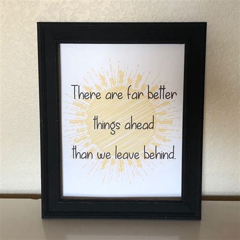 There Are Far Better Things Ahead Than We Leave Behind Quote Etsy