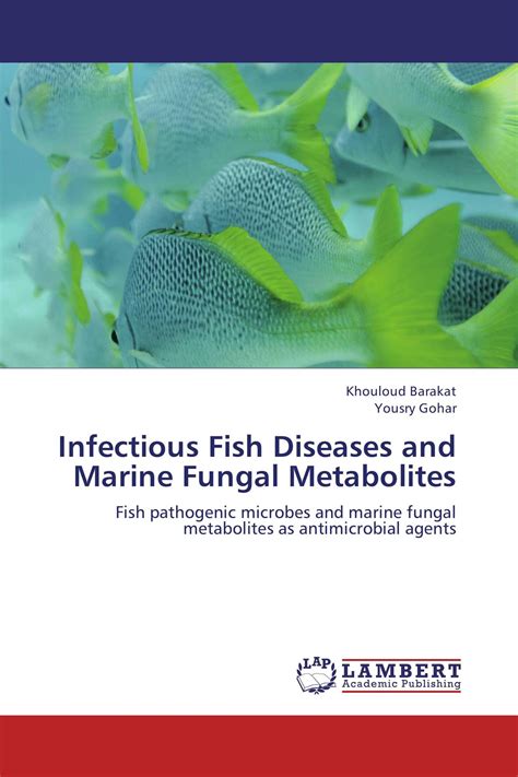 Infectious Fish Diseases And Marine Fungal Metabolites 978 3 659