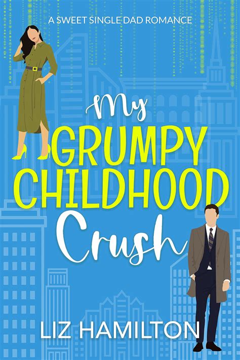 My Grumpy Childhood Crush By Liz Hamilton Goodreads