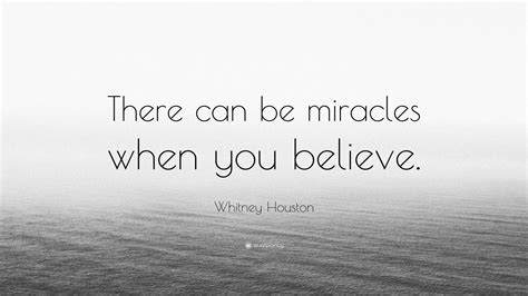 Whitney Houston Quote There Can Be Miracles When You Believe 12