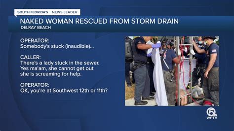 Naked Woman Pulled From Florida Storm Drain Claims She Was Trapped Hot Sex Picture