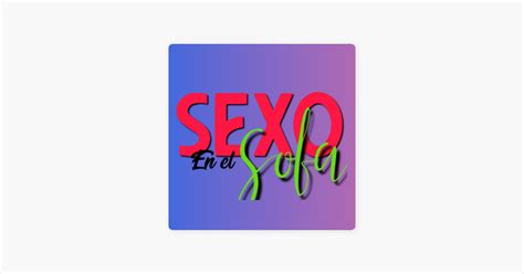 ‎sexo En El Sofá Em Apple Podcasts