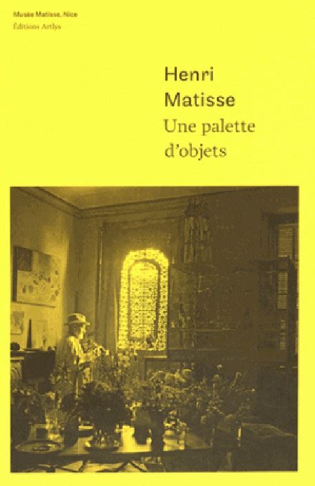 Catalogue Henri Matisse Une Palette Dobjets