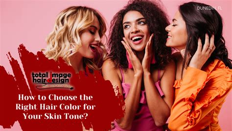 How To Choose The Right Hair Color For Your Skin Tone Total Image Hair Designs