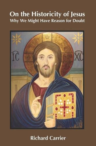 On The Historicity Of Jesus By Richard Carrier Open Library