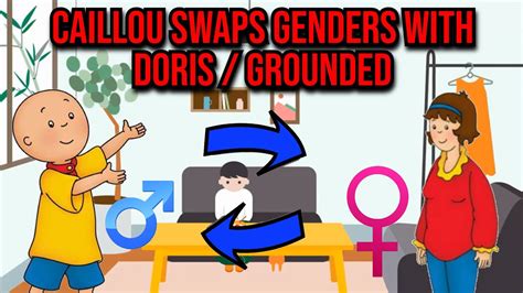 caillou swaps genders with doris grounded youtube