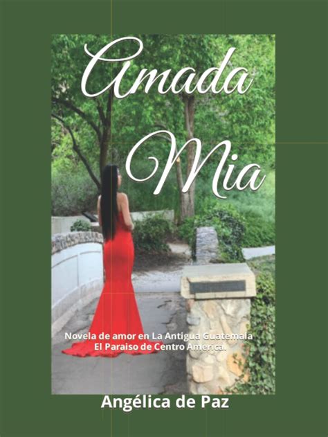 Amada Mia Novela De Amor En La Antigua Guatemala El Paraiso De Centro