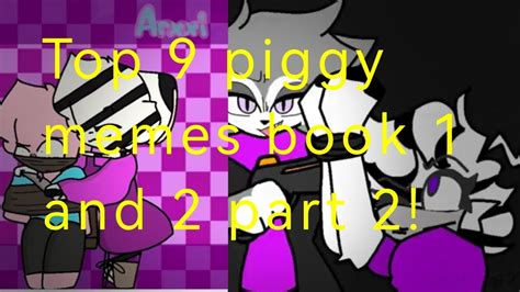 Top 9 Piggy Memes Book 1 And 2 Part 2 3 Youtube