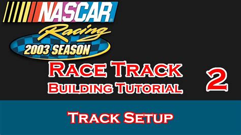 Nr2003 Track Building Tutorial Part 2 Track Setup Youtube