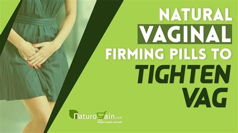 Natural Vaginal Firming Pills To Tighten Vag Lips Become Virgin Again