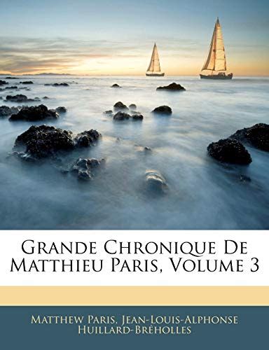 Grande Chronique De Matthieu Paris Volume 3 By Matthieu Paris Goodreads